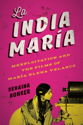 La India María: Mexploitation and the Films of María Elena Velasco