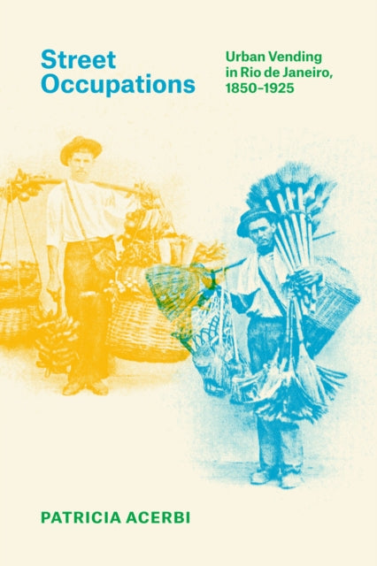 Street Occupations: Urban Vending in Rio de Janeiro, 1850–1925