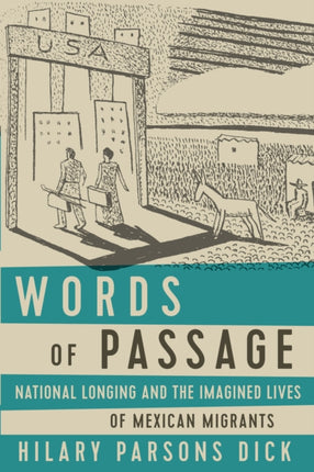 Words of Passage: National Longing and the Imagined Lives of Mexican Migrants