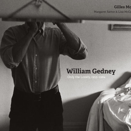 William Gedney: Only the Lonely, 1955–1984