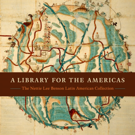 A Library for the Americas: The Nettie Lee Benson Latin American Collection