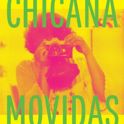 Chicana Movidas: New Narratives of Activism and Feminism in the Movement Era