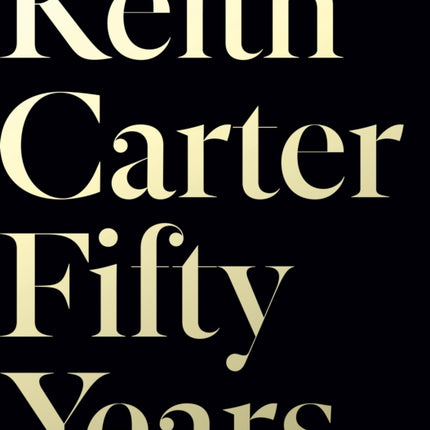 Keith Carter: Fifty Years