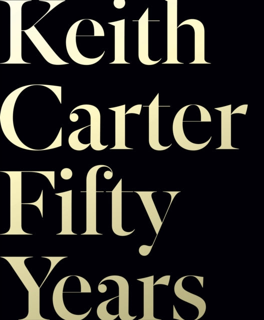 Keith Carter: Fifty Years