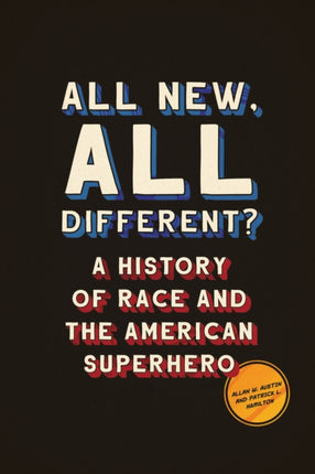 All New, All Different?: A History of Race and the American Superhero