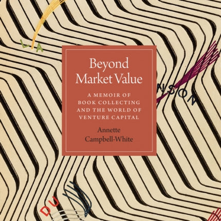 Beyond Market Value: A Memoir of Book Collecting and the World of Venture Capital