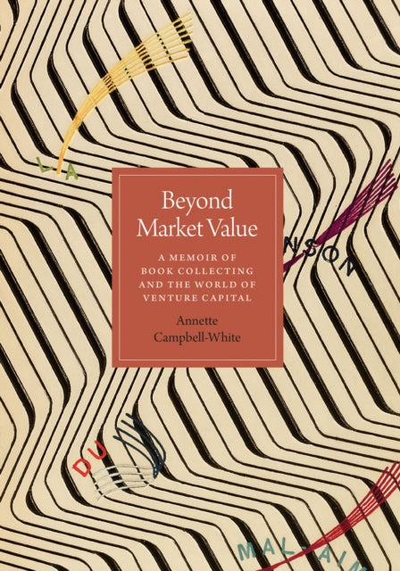 Beyond Market Value: A Memoir of Book Collecting and the World of Venture Capital