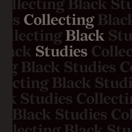 Collecting Black Studies: The Art of Material Culture at the University of Texas at Austin