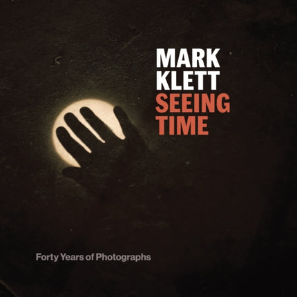 Seeing Time: Forty Years of Photographs