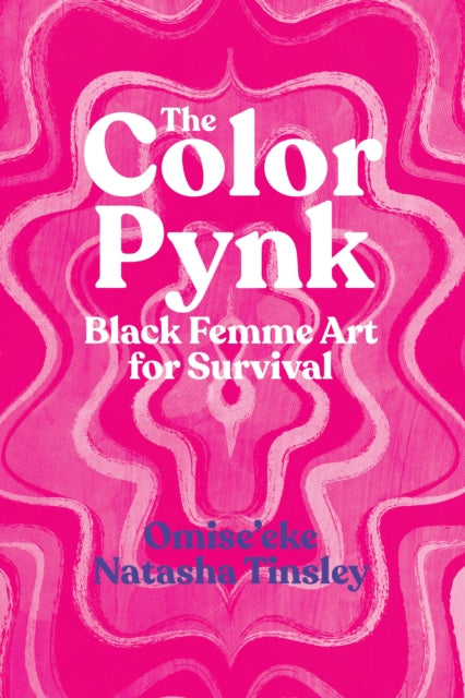 The Color Pynk: Black Femme Art for Survival