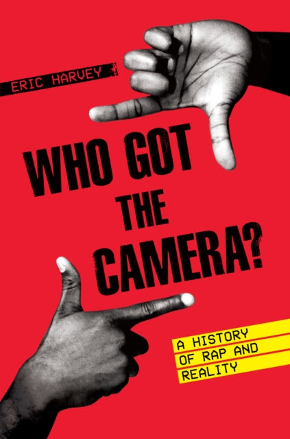 Who Got the Camera?: A History of Rap and Reality