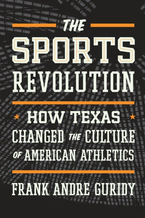 The Sports Revolution: How Texas Changed the Culture of American Athletics