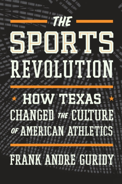 The Sports Revolution: How Texas Changed the Culture of American Athletics