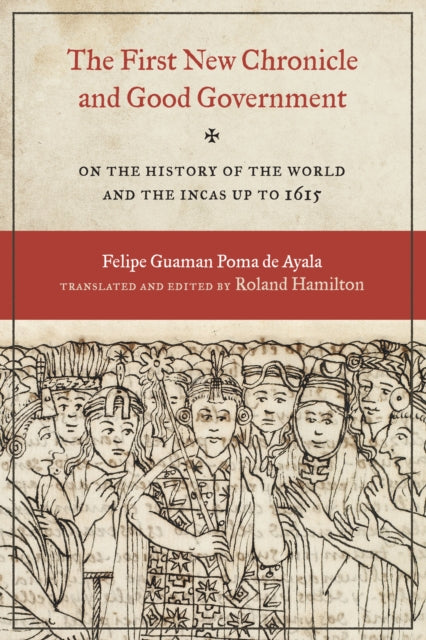 The First New Chronicle and Good Government: On the History of the World and the Incas up to 1615