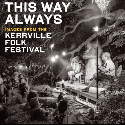 It Can Be This Way Always: Images from the Kerrville Folk Festival