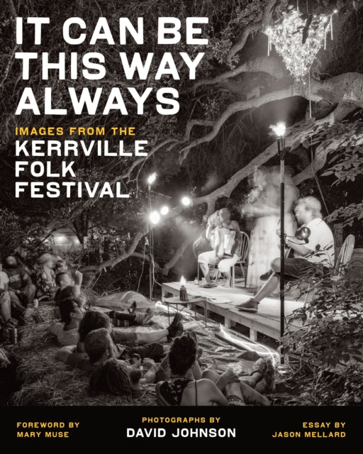 It Can Be This Way Always: Images from the Kerrville Folk Festival