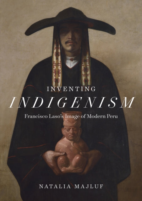 Inventing Indigenism: Francisco Laso's Image of Modern Peru