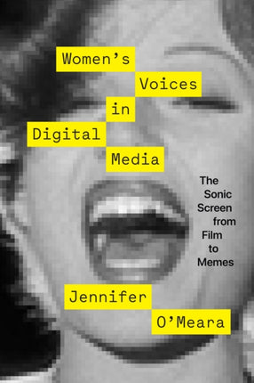 Women’s Voices in Digital Media: The Sonic Screen from Film to Memes