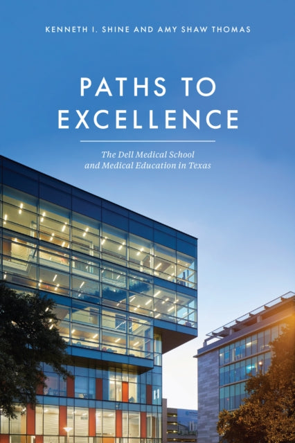 Paths to Excellence: The Dell Medical School and Medical Education in Texas