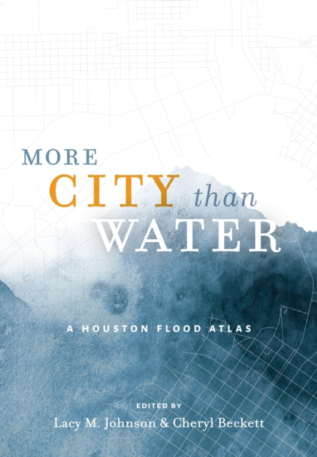 More City than Water – A Houston Flood Atlas