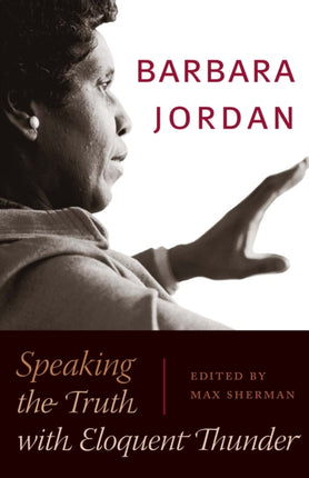 Barbara Jordan: Speaking the Truth with Eloquent Thunder