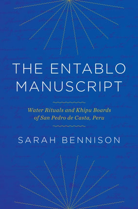 The Entablo Manuscript: Water Rituals and Khipu Boards of San Pedro de Casta, Peru