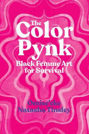 The Color Pynk – Black Femme Art for Survival