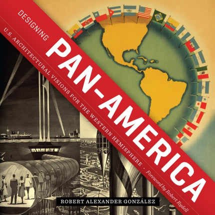 Designing Pan-America: U.S. Architectural Visions for the Western Hemisphere