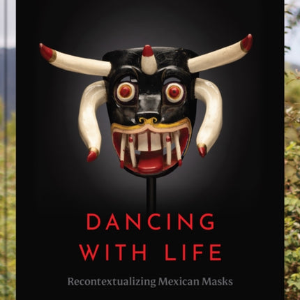 Dancing with Life: Recontextualizing Mexican Masks