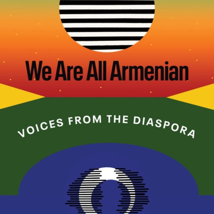 We Are All Armenian: Voices from the Diaspora