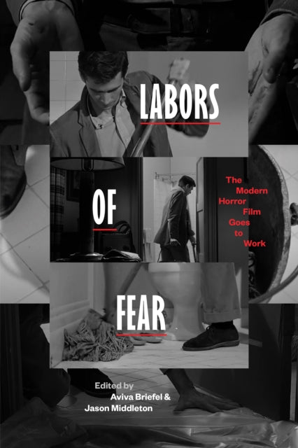 Labors of Fear: The Modern Horror Film Goes to Work