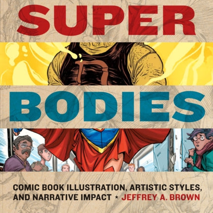 Super Bodies: Comic Book Illustration, Artistic Styles, and Narrative Impact