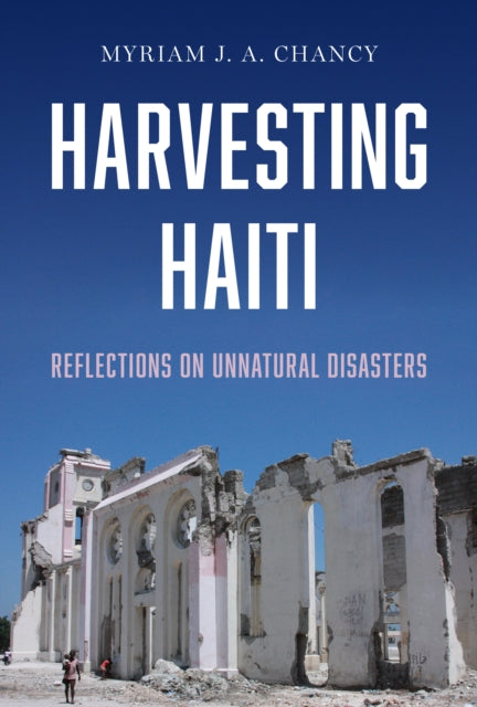 Harvesting Haiti: Reflections on Unnatural Disasters