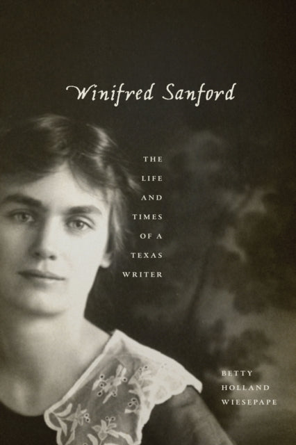 Winifred Sanford: The Life and Times of a Texas Writer