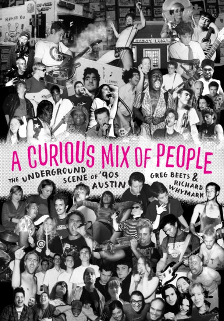 A Curious Mix of People: The Underground Scene of '90s Austin