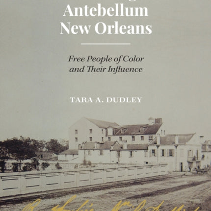 Building Antebellum New Orleans: Free People of Color and Their Influence