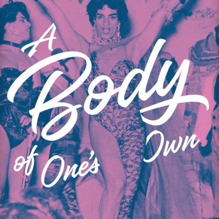 A Body of One's Own: A Trans History of Argentina