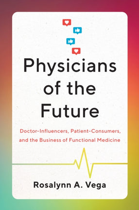 Physicians of the Future  DoctorInfluencers PatientConsumers and the Business of Functional Medicine