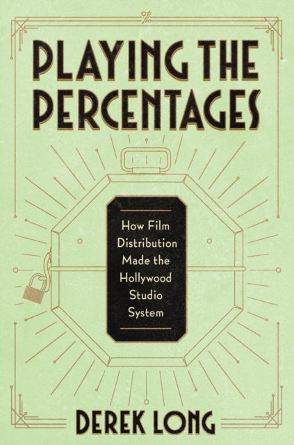 Playing the Percentages  How Film Distribution Made the Hollywood Studio System