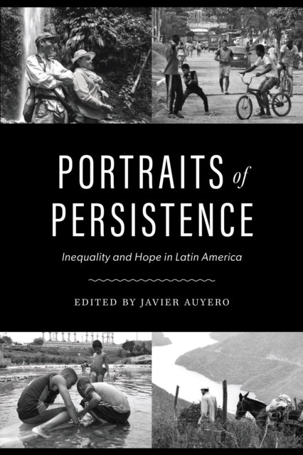 Portraits of Persistence  Inequality and Hope in Latin America