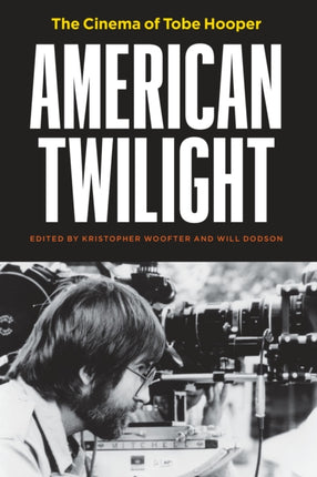 American Twilight  The Cinema of Tobe Hooper