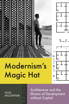 Modernisms Magic Hat  Architecture and the Illusion of Development without Capital