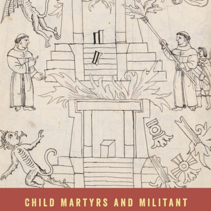 Child Martyrs and Militant Evangelization in New