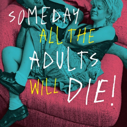 Someday All the Adults Will Die