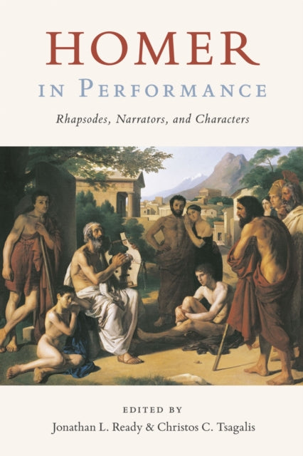 Homer in Performance  Rhapsodes Narrators and Characters