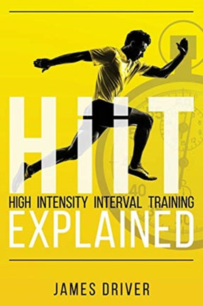 HIIT  High Intensity Interval Training Explained