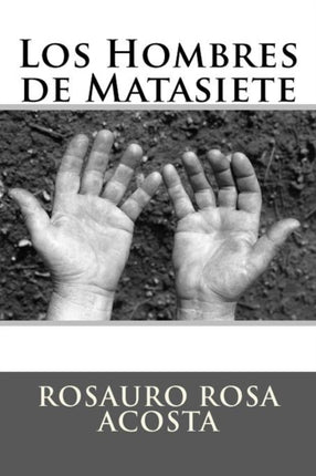 Los Hombres de Matasiete Fondo Editorial Rosauro Rosa Acosta