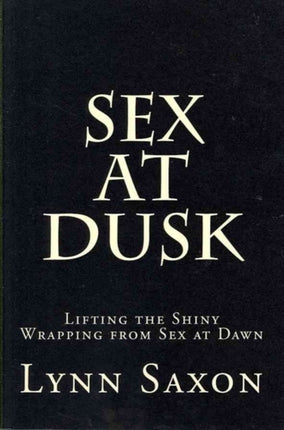 Sex at Dusk Lifting the Shiny Wrapping from Sex at Dawn