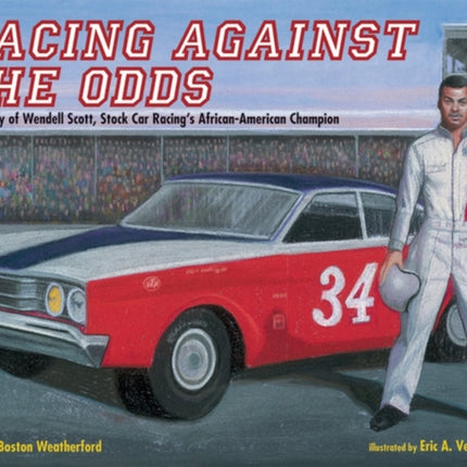 Racing Against the Odds: The Story of Wendell Scott, Stock Car Racing's African-American Champion