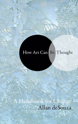 How Art Can Be Thought: A Handbook for Change